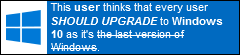 upgrade to windows 10 as it's the last version of windows (laughs in windows 11)